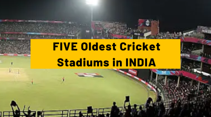 Five oldest cricket stadiums in India
