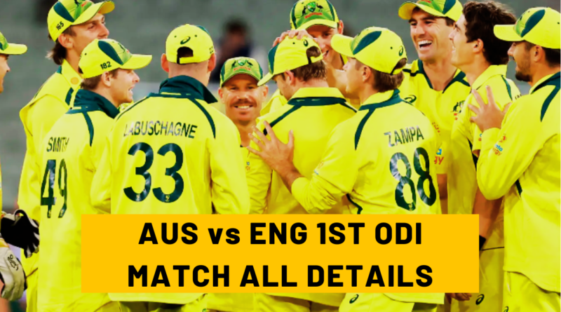Australia vs England 1st ODI 2022