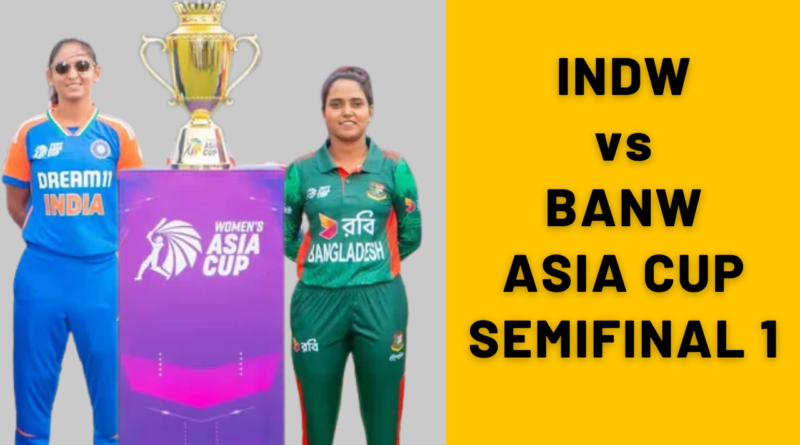 INDW vs BANW Asia Cup 2024 Semifinal