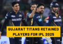 GUJARAT TITANS RETAINED PLAYERS FOR IPL 2025