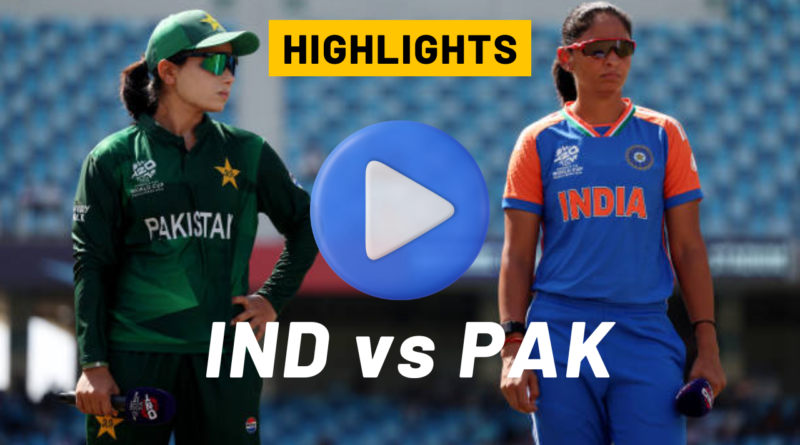 INDW vs PAKW Highlights Women's T20 World Cup 2024