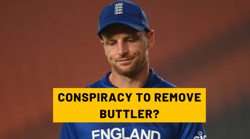 CONSPIRACY TO REMOVE JOS BUTTLER