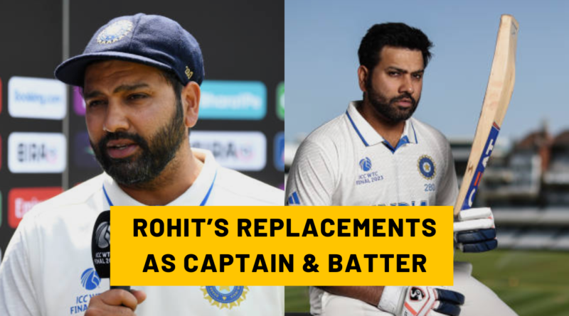 Rohit Sharma's replacement as a Batter and a Captain in Cricket