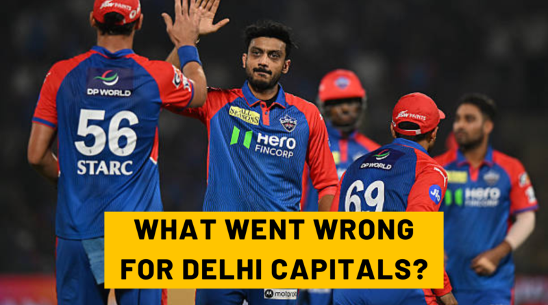 WHAT WENT WRONG FOR DELHI CAPITALS IN IPL 2025
