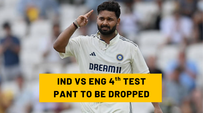 3 Confirmed Changes including Rishabh Pant for the IND vs ENG 4th Test Match Playing 11
